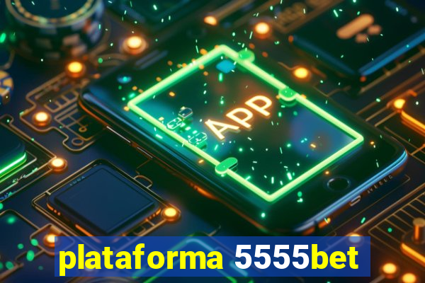 plataforma 5555bet